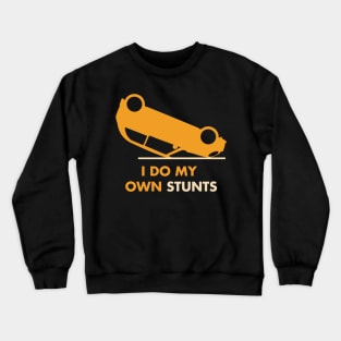 I Do My Own Stunts New Drivers Gift product Crewneck Sweatshirt